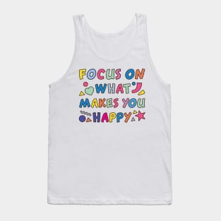 Focus On What Makes You Happy Tank Top